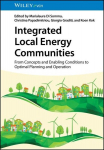 Integrated Local Energy Communities: From Concepts and Enabling Conditions to Optimal Planning and Operation, Integrated Local Energy Communities: From Concepts and Enabling Conditions to Optimal Planning and Operation