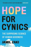 Hope for Cynics: The Surprising Science Of Human Goodness, Hope for Cynics: The Surprising Science Of Human Goodness