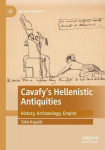 Cavafys Hellenistic Antiquities: History, Archaeology, Empire, Cavafys Hellenistic Antiquities: History, Archaeology, Empire