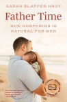 Father Time: How Nurturing Is Natural for Men, Father Time: How Nurturing Is Natural for Men