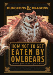 Dungeons and Dragons How Not to Get Eaten by Owlbears, Dungeons and Dragons How Not to Get Eaten by Owlbears