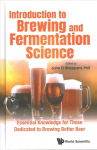 Introduction To Brewing And Fermentation Science: Essential Knowledge For Those Dedicated To Brewing Better Beer