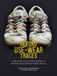 Beyond Use-Wear Traces: Going from tools to people by means of archaeological wear and residue analyses