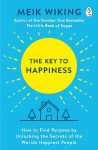Key to Happiness: How to Find Purpose by Unlocking the Secrets of the World's Happiest People