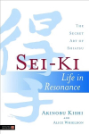 Sei-Ki: Life in Resonance - The Secret Art of Shiatsu
