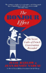 Bonjour Effect: The Secret Codes of French Conversation Revealed