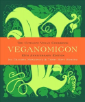 Veganomicon, 10th Anniversary Edition: The Ultimate Vegan Cookbook 10th Anniversary edition
