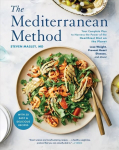 Mediterranean Method: Your Complete Plan to Harness the Power of the Healthiest Diet on the Planet -- Lose Weight, Prevent Heart Disease, and More