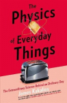 Physics of Everyday Things: The Extraordinary Science Behind an Ordinary Day