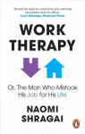 Work Therapy: Or The Man Who Mistook His Job for His Life: How to Thrive at Work by Leaving Your Emotional Baggage Behind