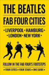 Beatles: Fab Four Cities: Liverpool - Hamburg - London - New York