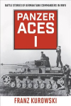 Panzer Aces I: Battle Stories of German Tank Commanders in WWII 2022 Edition