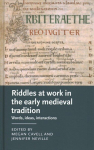 Riddles at Work in the Early Medieval Tradition: Words, Ideas, Interactions