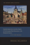Modern World-System I: Capitalist Agriculture and the Origins of the European World-Economy in the Sixteenth Century, v. 1