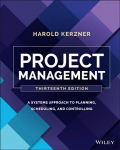 Project Management: A Systems Approach to Planning , Scheduling, and Controlling, 13th Edition: A Systems Approach to Planning, Scheduling, and Controlling 13th Edition