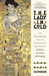 Lady in Gold: The Extraordinary Tale of Gustav Klimt's Masterpiece, Portrait of Adele Bloch-Bauer