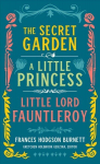 Frances Hodgson Burnett: The Secret Garden, A Little Princess, Little Lord Fauntleroy: (LOA #323) Annotated edition