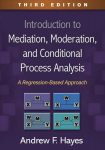 Introduction to Mediation, Moderation, and Conditional Process Analysis: A Regression-Based Approach 3rd edition