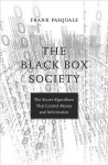 Black Box Society: The Secret Algorithms That Control Money and Information