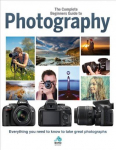 Complete Beginners Guide To Photography: Everything you need to know to take great photographs