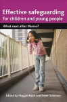 Effective Safeguarding for Children and Young People: What next after Munro?