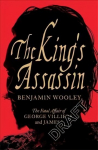 King's Assassin: The Fatal Affair of George Villiers and James I