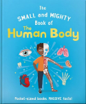 Small and Mighty Book of the Human Body: Pocket-sized books, massive facts!