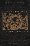 Demonology of King James: Includes the Original Text of Daemonologie and News from Scotland annotated edition