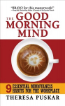 Good Morning Mind: Nine Essential Mindfulness Habits for the Workplace