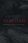 Taaqtumi: An Anthology of Arctic Horror Stories English Edition