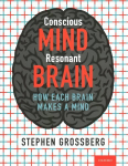 Conscious Mind, Resonant Brain: How Each Brain Makes a Mind