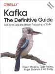 Kafka - The Definitive Guide: Real-Time Data and Stream Processing at Scale 2nd Revised edition