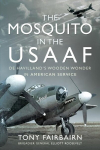 Mosquito in the USAAF: De Havilland's Wooden Wonder in American Service: de Havilland's Wooden Wonder in American Service