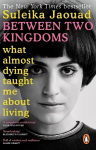 Between Two Kingdoms: What almost dying taught me about living