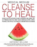 Medical Medium Cleanse To Heal: Healing Plans For Sufferers Of Anxiety, Depression, Acne, Eczema, Lyme, Gut Problems, Brain Fog, Weight Issues, Migraines, Bloating, Vertigo, Psoriasis, Cysts, Fatigue, Pcos, Fibroids, Uti, Endometriosis