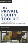 Private Equity Toolkit: A Step-by-Step Guide to Getting Deals Done from Sourcing to Exit: A Step-by-Step Guide to Getting Deals Done from Sourcing to Exit