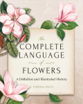 Complete Language of Flowers: A Definitive and Illustrated History - Pocket Edition