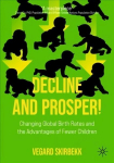 Decline and Prosper!: Changing Global Birth Rates and the Advantages of Fewer Children 1st ed. 2022