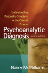 Psychoanalytic Diagnosis: Understanding Personality Structure in the Clinical Process 2nd edition