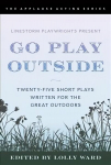 LineStorm Playwrights Present Go Play Outside: Twenty-Five Short Plays Written for the Great Outdoors