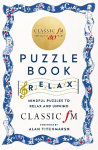 Classic FM Puzzle Book - Relax: Mindful puzzles to relax and unwind