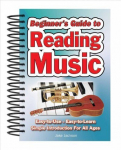 Beginner's Guide to Reading Music: Easy to Use, Easy to Learn; A Simple Introduction for All Ages New edition