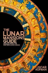 Lunar Mansions Guide: Rediscovering the Western Lunar Zodiac