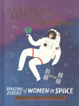 Galaxy of Her Own: Amazing Stories of Women in Space