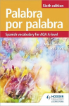 Palabra por Palabra Sixth Edition: Spanish Vocabulary for AQA A-level