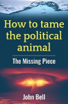 How to tame the political animal: The missing piece 2021