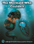 Mermaid Who Couldn't: How Mariana Overcame Loneliness and Shame and Learned to Sing Her Own Song Illustrated edition