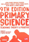 Primary Science: Teaching Theory and Practice 9th Revised edition