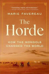 Horde: How the Mongols Changed the World