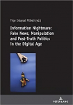 Information Nightmare: Fake News, Manipulation and Post-Truth Politics in the Digital Age New edition